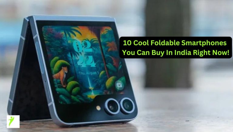 10 Cool Foldable Smartphones You Can Buy In India Right Now!