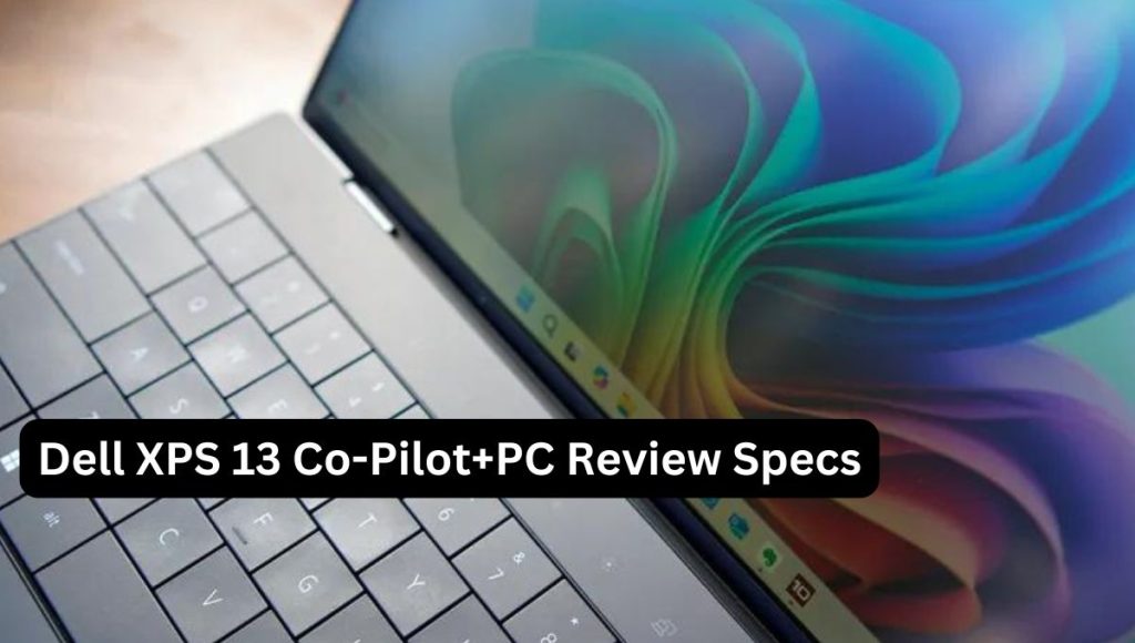 Dell XPS 13 Co-Pilot+PC Review Specs