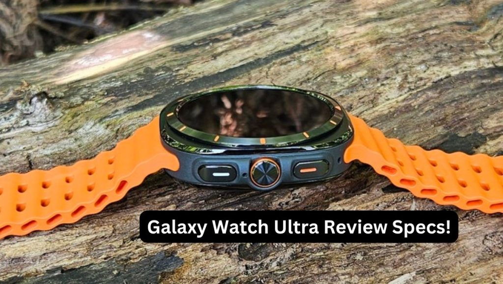 Galaxy Watch Ultra Review Specs!