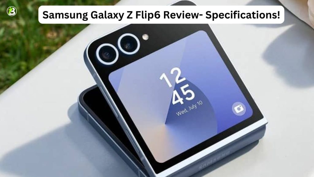 Samsung Galaxy Z Flip6 Review- Specifications!