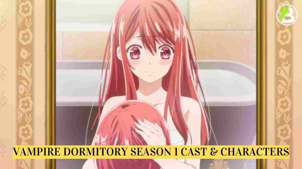 Vampire Dormitory season 1 Cast & Characters