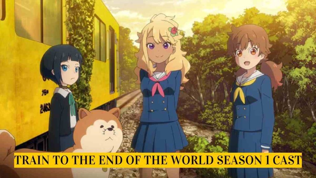 Train to the End of the World Season 1 Cast